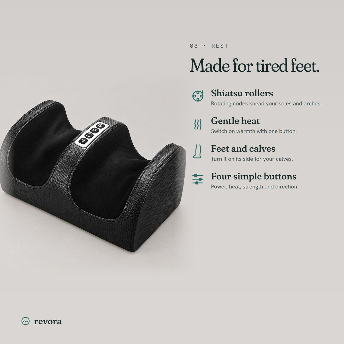 Features: shiatsu rollers, gentle heat, feet and calves, four simple buttons